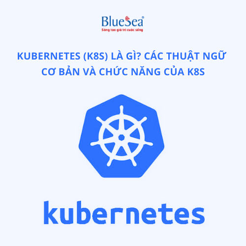 kubernetes-(k8s)-la-gi-cac-thuat-ngu-co-ban-va-chuc-nang-cua-k8s